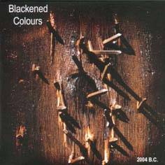 Blackened Colours : 2004 B.C.